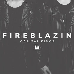 Fireblazin (Single) - Capital Kings