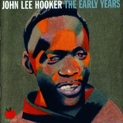 The Early Years (Volume One) - John Lee Hooker