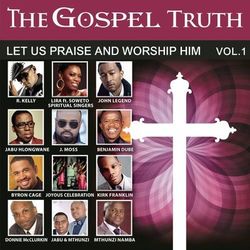 The Gospel Truth - Let Us Praise and Worship Him, Vol. 1 - Byron Cage
