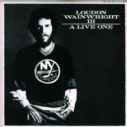 A Live One - Loudon Wainwright III