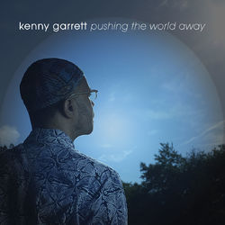 Pushing the World Away - Kenny Garrett