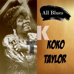 All Blues, Koko Taylor - Koko Taylor
