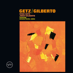 Getz/Gilberto - Stan Getz