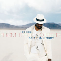 1989-2002 From There To Here - Brian Mcknight