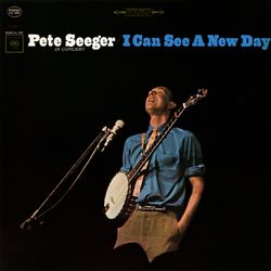 I Can See a New Day (Live) - Pete Seeger