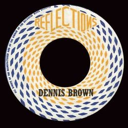 Reflections - Dennis Brown
