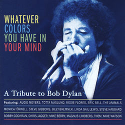 A Tribute to Bob Dylan - Whatever Colors You Have in Your Mind - Bob Dylan