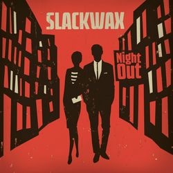 Night Out - Slackwax