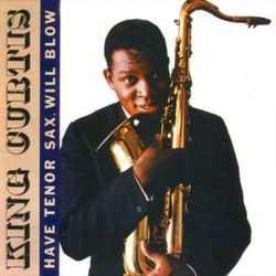 Have Tenor Sax Will Blow - King Curtis