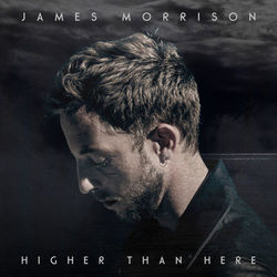 Higher Than Here (James Morrison)