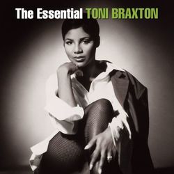 The Essential Toni Braxton - Toni Braxton