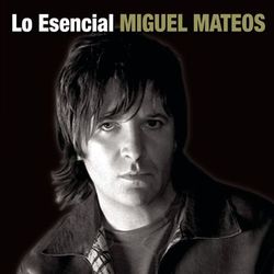 Lo Esencial - Miguel Mateos