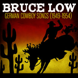 German Cowboy Songs (1949-1954) - Bruce Low