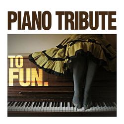 Piano Tribute to Fun. - Fun.