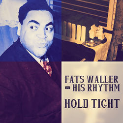 Hold Tight - Fats Waller