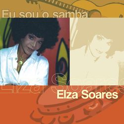 Eu Sou O Samba - Elza Soares