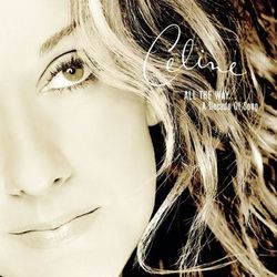All The Way... A Decade Of Song - Celine Dion