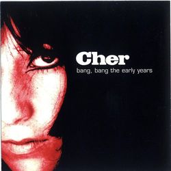 Bang Bang: The Early Years - Cher