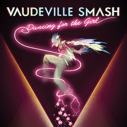 Dancing for the Girl - Vaudeville Smash