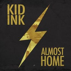 Almost Home - Kid Ink