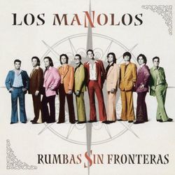 Rumbas Sin Fronteras - Los Manolos