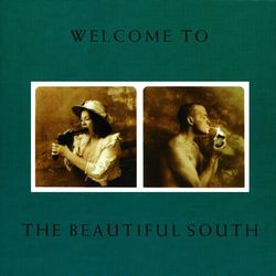 Welcome To The Beautiful South - The Beautiful South