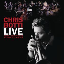 Live With Orchestra And Special Guests - Chris Botti