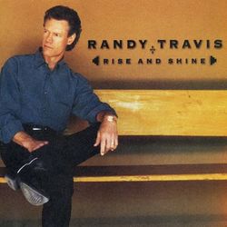 Rise and Shine - Randy Travis