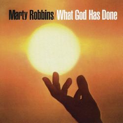 What God Has Done - Marty Robbins