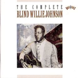 The Complete Blind Willie Johnson - Blind Willie Johnson