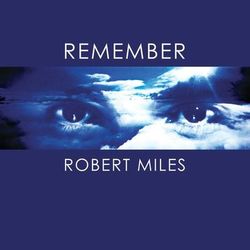 Remember Robert Miles - Robert Miles