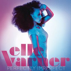 Perfectly Imperfect (Track By Track Commentary) - Elle Varner