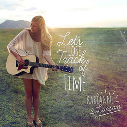 Let's Lose Track of Time - Karianne Larson