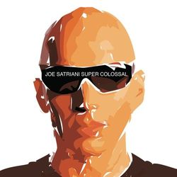 Super Colossal - Joe Satriani