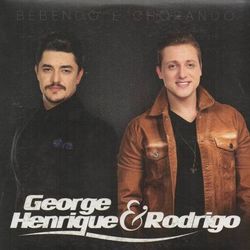 Bebendo e Chorando - George Henrique e Rodrigo