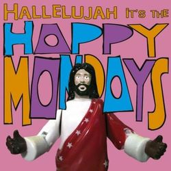 Hallelujah It's the... Happy Mondays - Happy Mondays
