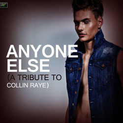 Anyone Else - A Tribute to Collin Raye - Collin Raye