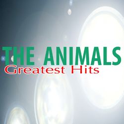 Greatest Hits - The Animals