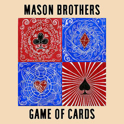 Game of Cards - Mason Brothers