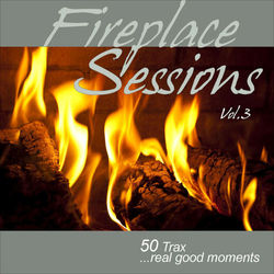 Fireplace Sessions, Vol. 3 - 50 Trax Real Good Moments - Cafe Americaine