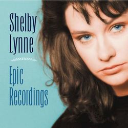 Epic Recordings - Shelby Lynne