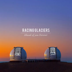 Ahead of You Forever - Racing Glaciers