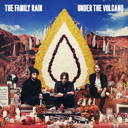 Under The Volcano - The Family Rain