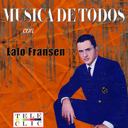 Musica de Todos Lalo Fransen - Lalo Fransen