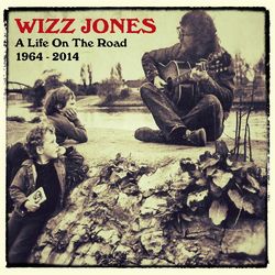 A Life On The Road, 1964 - 2014 - Wizz Jones