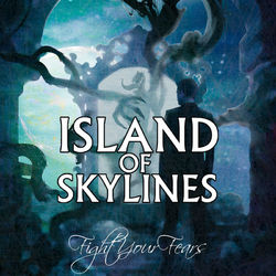 Fight Your Fears - Island Of Skylines