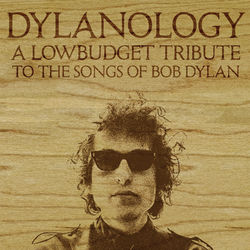 Dylanology (A Lowbudget Tribute to the Songs of Bob Dylan) - Bob Dylan