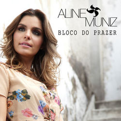 Bloco do Prazer - Aline Muniz