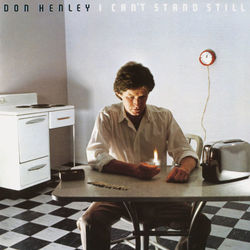 I Can't Stand Still - Don Henley
