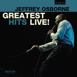 Greatest Hits Live! - Jeffrey Osborne